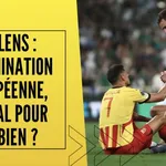 RC Lens : l’élimination européenne des Sang et Or, un mal pour un bien ? (VIDEO)
