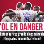 L’OL en danger ? Ces grands clubs français rétrogradés administrativement par le passé