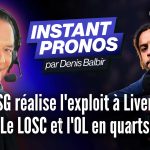 L’instant pronos Europe (8E) : « Le PSG réussit l’exploit à Liverpool, le LOSC et l’OL en quarts »