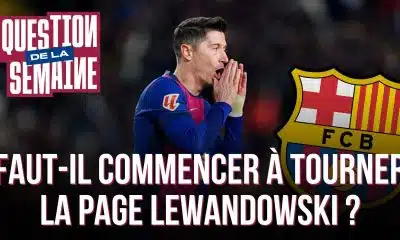 FC Barcelone : faut-il commencer à tourner la page Robert Lewandowski ?