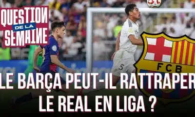 FC Barcelone : les Blaugranas peuvent-ils rattraper le Real Madrid en Liga ?