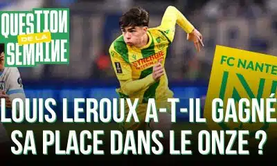 FC Nantes : Louis Leroux a-t-il gagné sa place dans le onze de départ ?