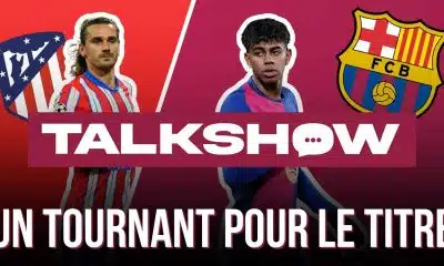 Talkshow FC Barcelone : l’Atlético, un tournant pour la Liga ?